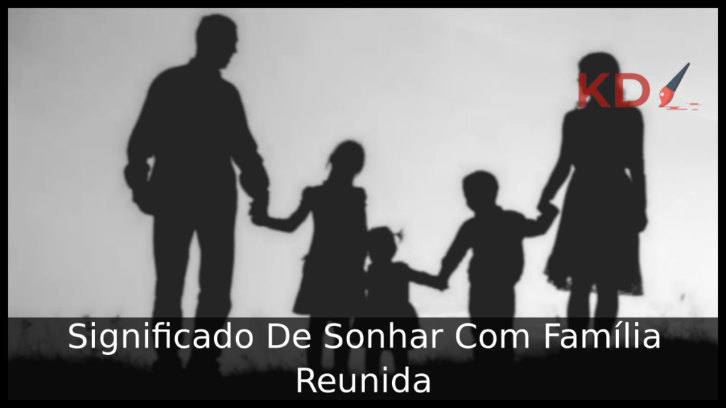 Sonhar Com Família Reunida