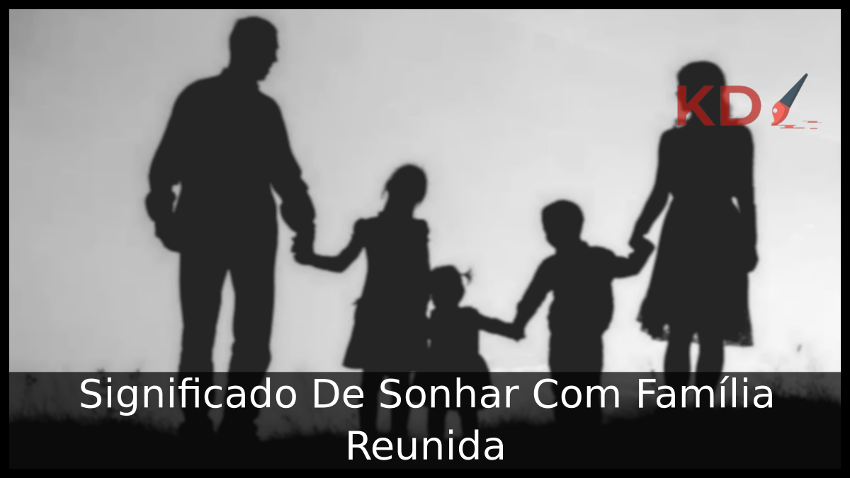 Sonhar Com Família Reunida