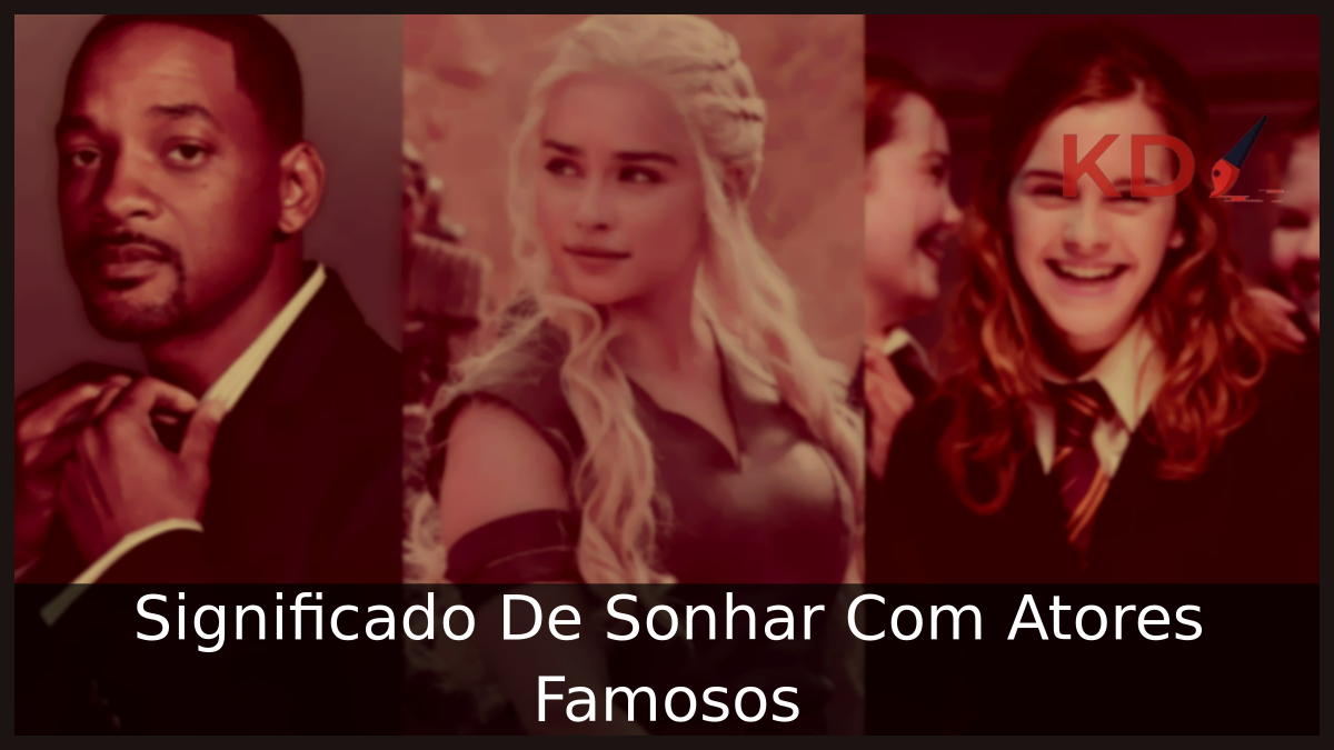 Significado De Sonhar Com Atores Famosos 7 Sonhar Com Atores Famosos
