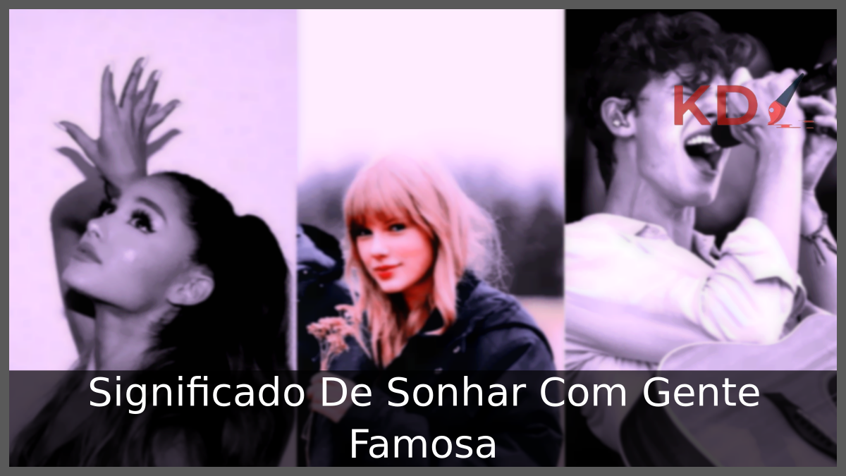 Significado De Sonhar Com Gente Famosa 21 Sonhar Com Gente Famosa
