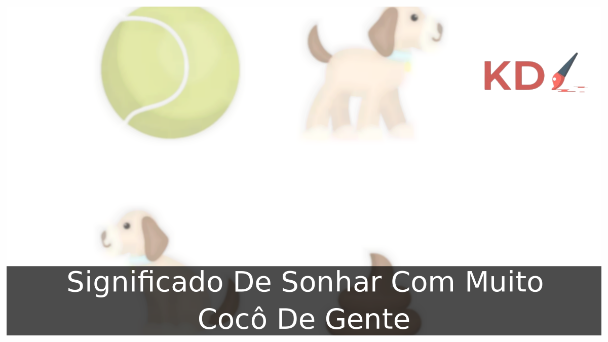 Sonhar Com Muito Cocô De Gente