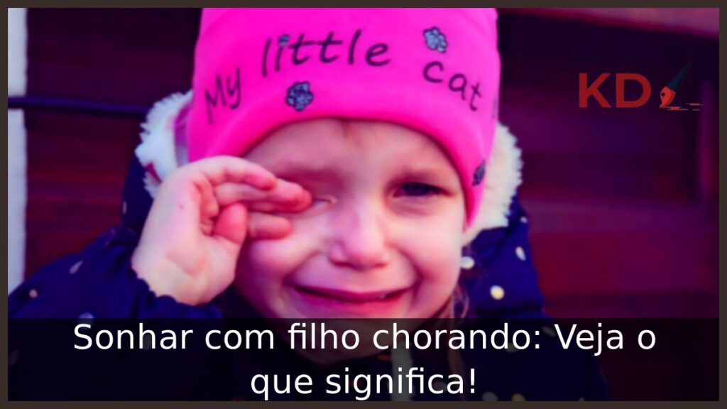 Sonhar com filho chorando: Veja o que significa!