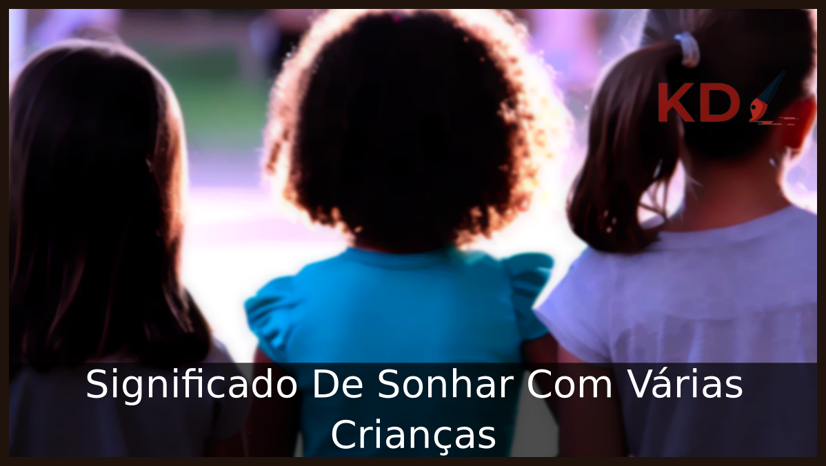 Significado De Sonhar Com Várias Crianças 11 Sonhar Com Várias Crianças