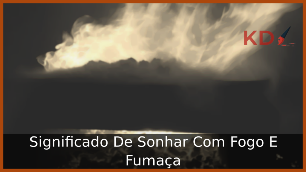 Sonhar Com Fogo E Fumaça