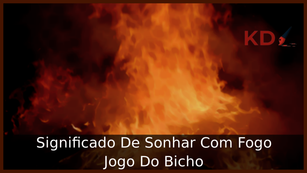 Sonhar Com Fogo Jogo Do Bicho