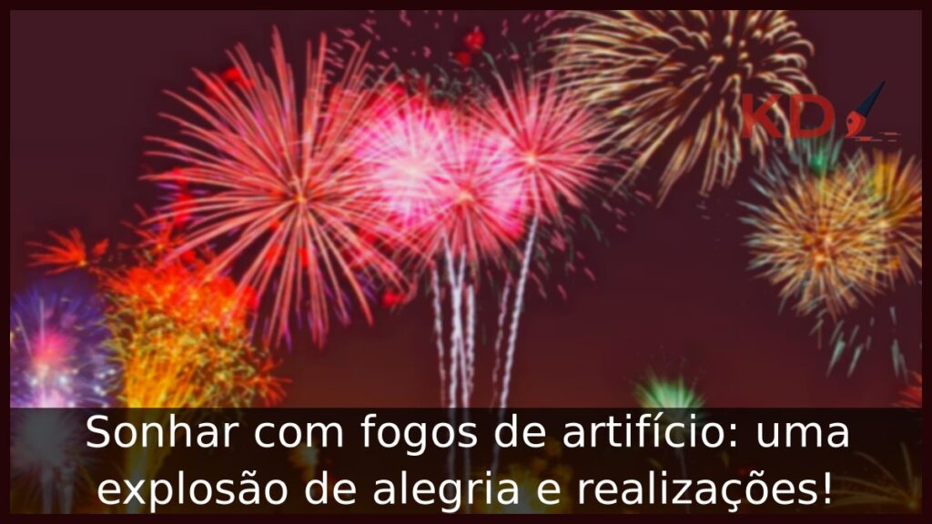 Sonhar com fogos de artifício: uma explosão de alegria e realizações! 1 Sonhar com fogos de artifício: uma explosão de alegria e realizações!