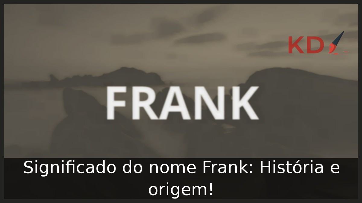 Significado do nome Frank: História e origem! 1 Significado do nome Frank: História e origem!