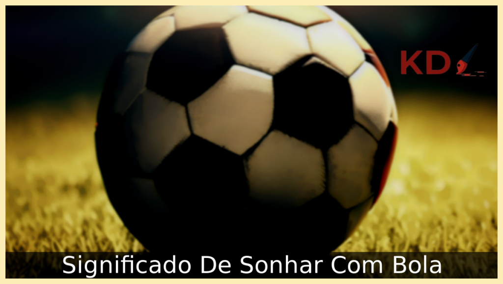 Descubra Qual o Verdadeiro Significado De Sonhar Com Bola 1 Sonhar Com Bola