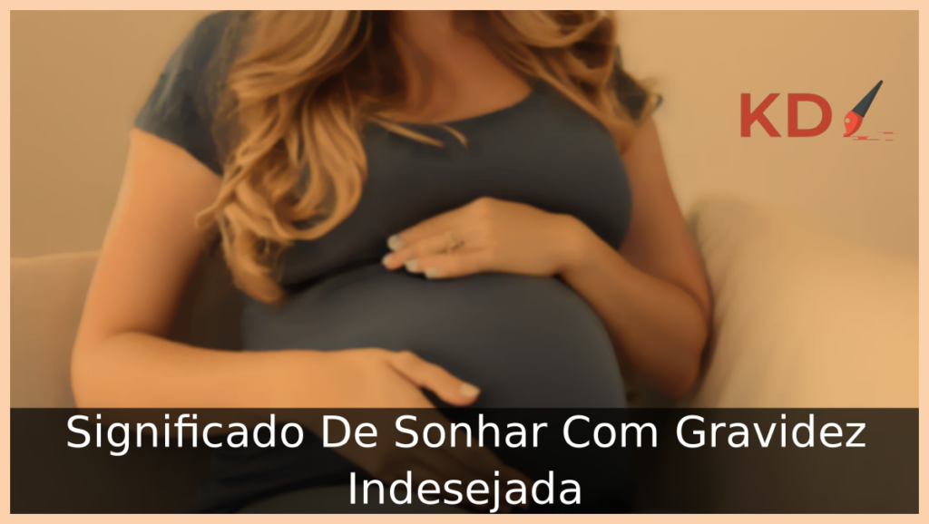 Significado De Sonhar Com Gravidez Indesejada 1 Sonhar Com Gravidez Indesejada