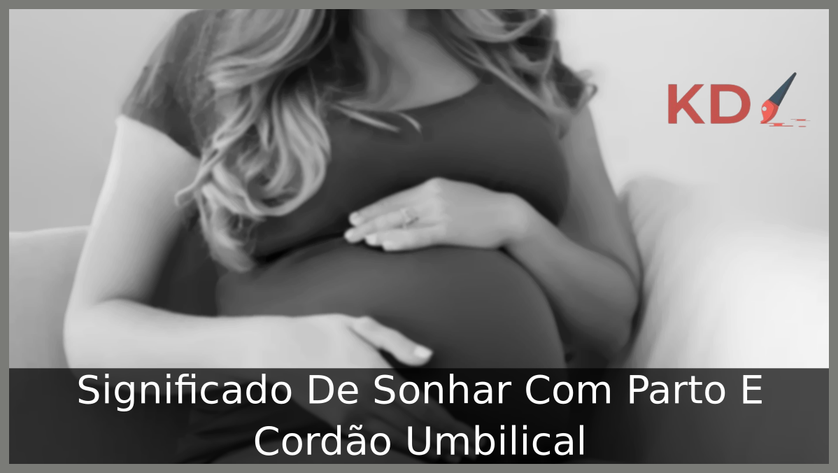 Sonhar Com Parto E Cordão Umbilical