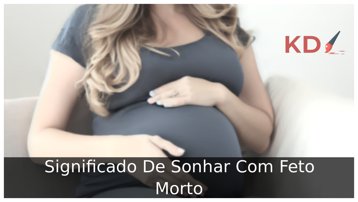 Sonhar Com Feto Morto