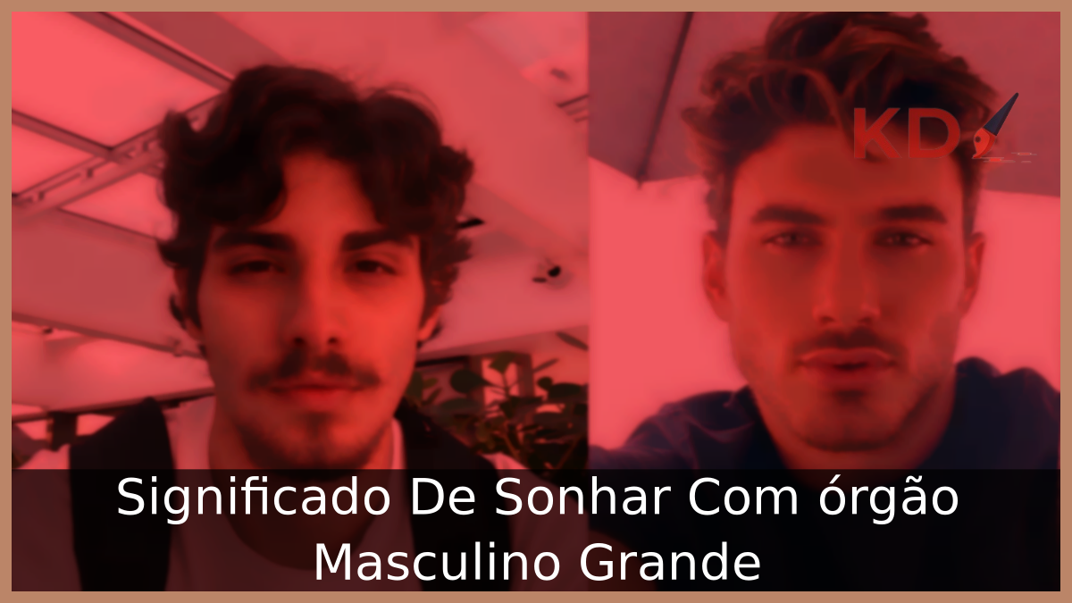 Significado De Sonhar Com órgão Masculino Grande 1 Sonhar Com órgão Masculino Grande