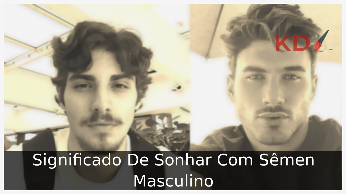 Significado De Sonhar Com Sêmen Masculino 13 Significado De Sonhar Com Sêmen Masculino