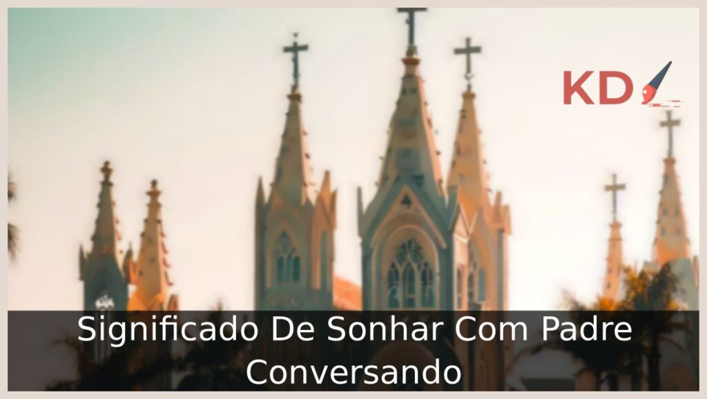 Significado De Sonhar Com Padre Conversando 1 Sonhar Com Padre Conversando