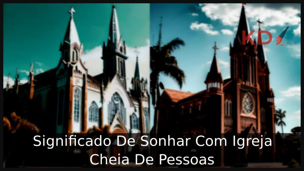 Sonhar Com Igreja Cheia De Pessoas