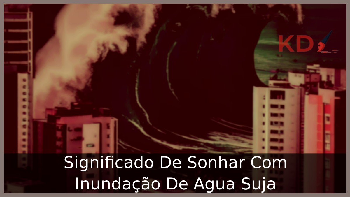 Sonhar Com Inundação De Água Suja