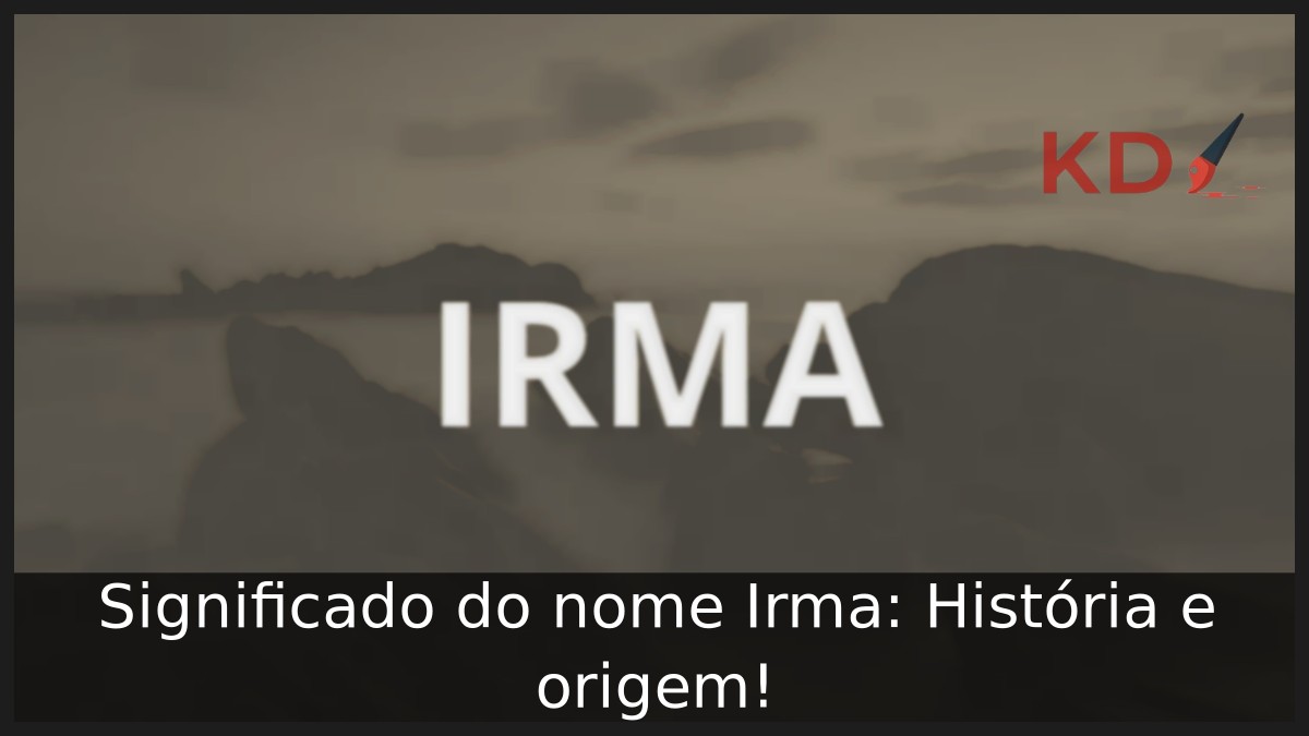 Significado do nome Irma: História e origem!