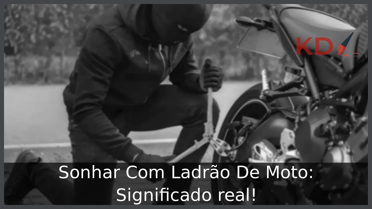 Sonhar Com Ladrão De Moto: Significado real! 2 Sonhar Com Ladrão De Moto