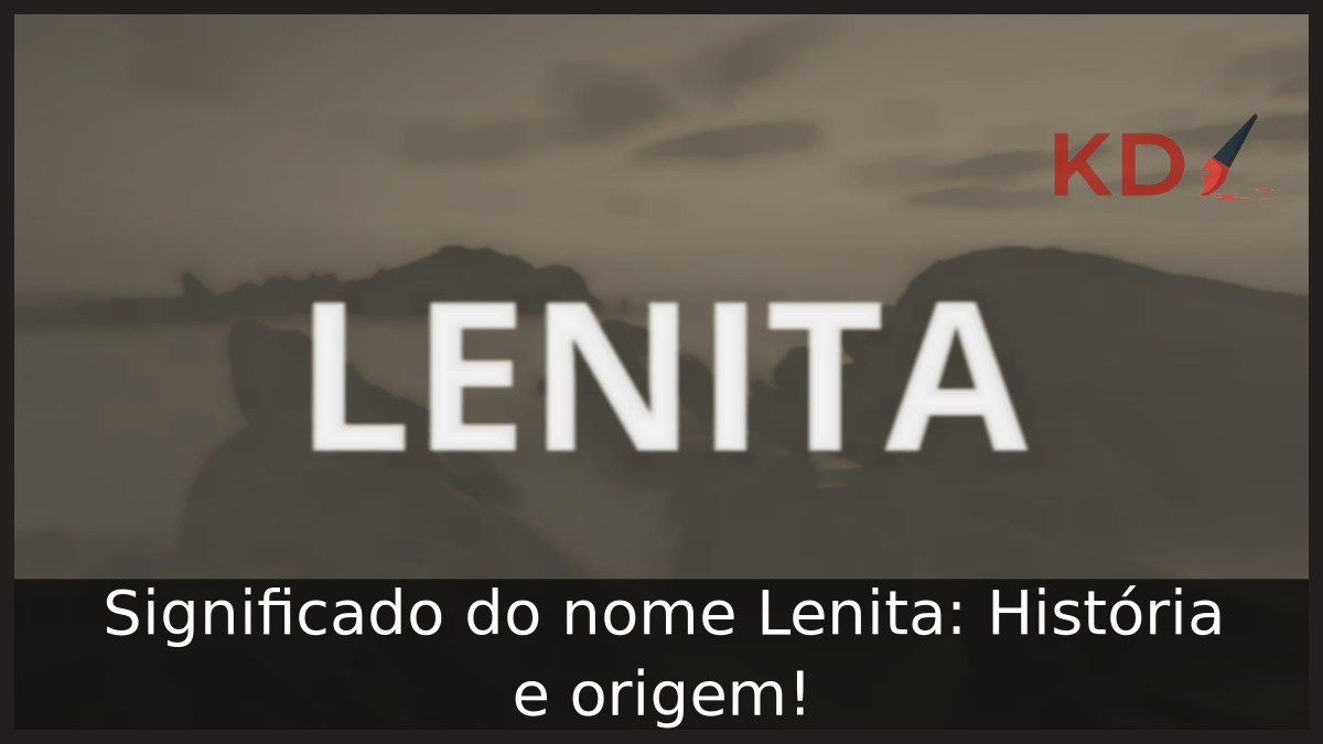 Significado do nome Lenita: História e origem! 10 Significado do nome Lenita: História e origem!