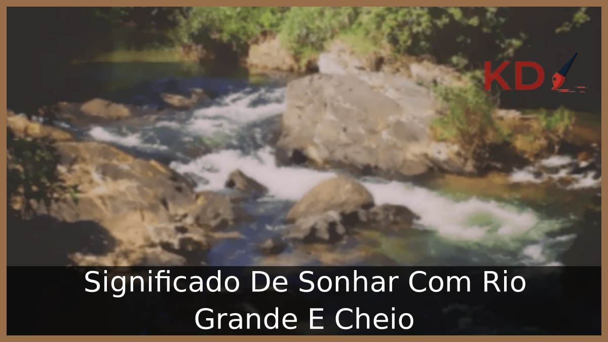 Sonhar Com Rio Grande E Cheio