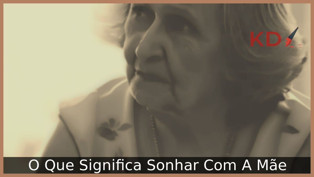 O Que Significa Sonhar Com A Mãe 15 Sonhar Com A Mãe