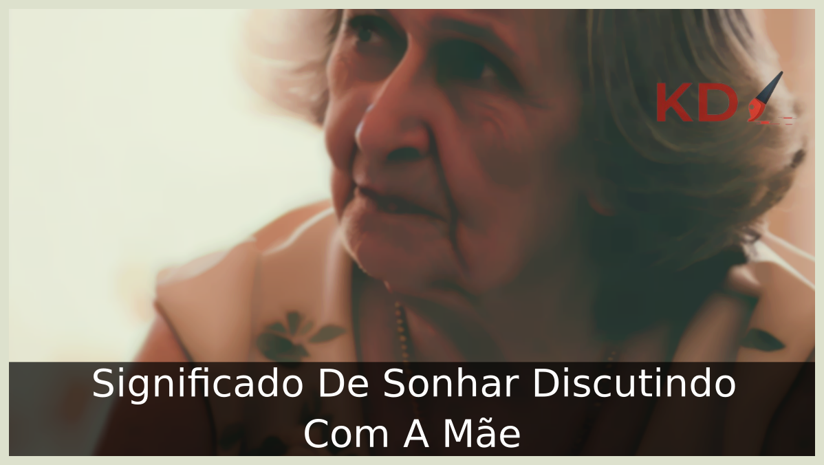 Sonhar Discutindo Com A Mãe
