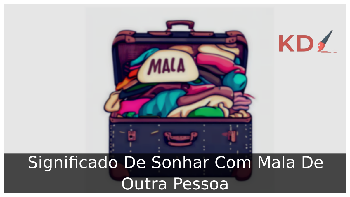 Significado De Sonhar Com Mala De Outra Pessoa 9 Sonhar Com Mala De Outra Pessoa