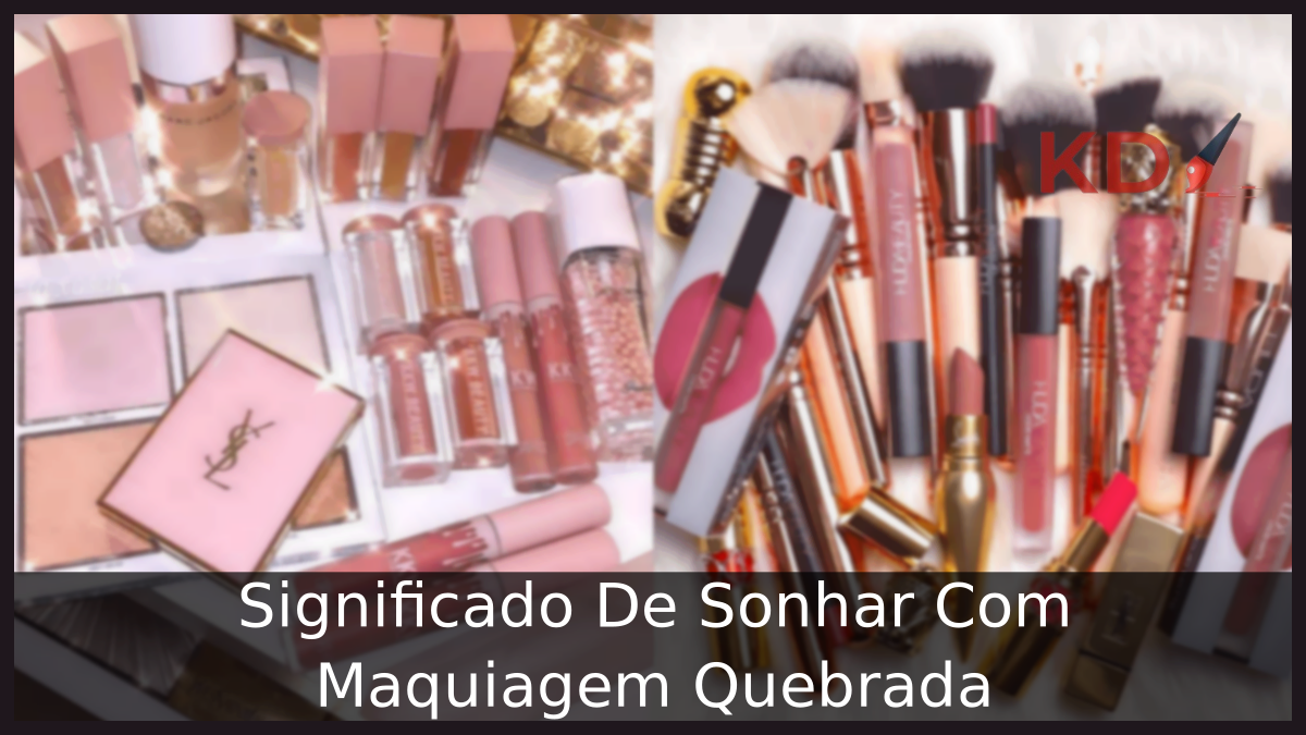 Sonhar Com Maquiagem Quebrada