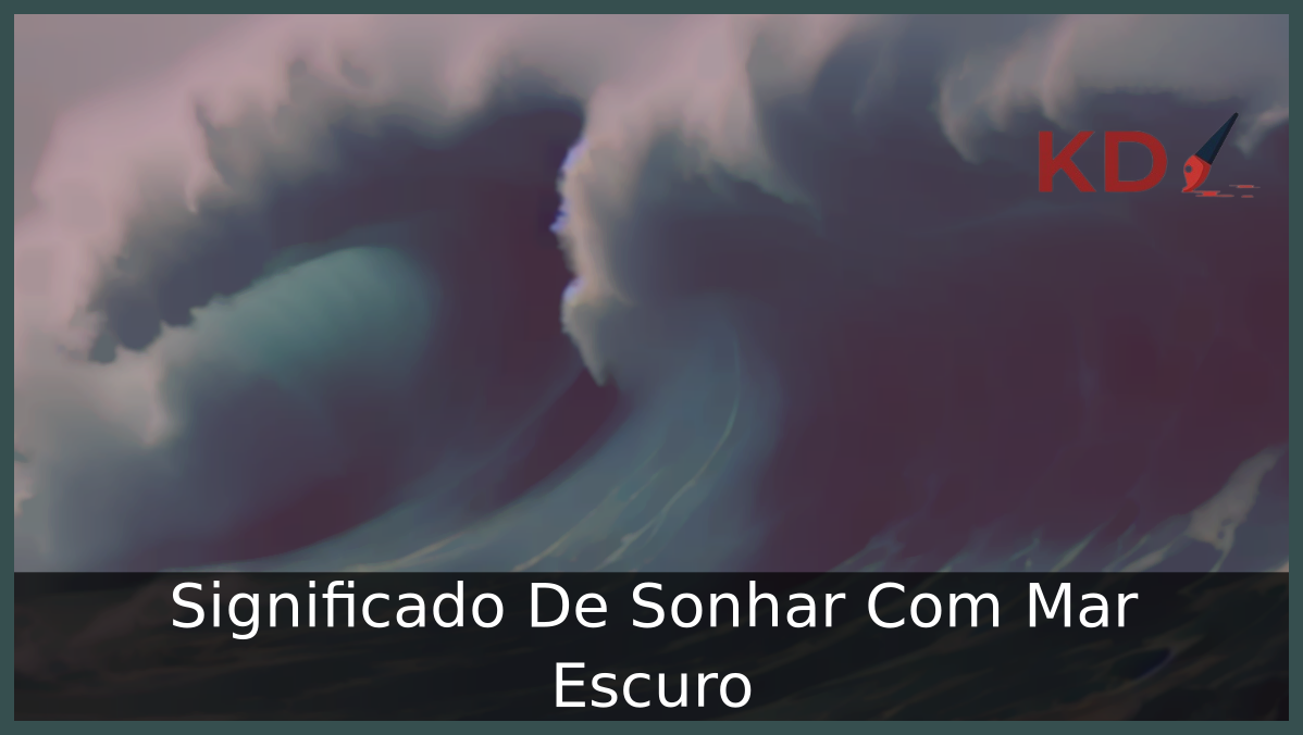 Conheça o Verdadeiro Significado De Sonhar Com Mar Escuro 2 Sonhar Com Mar Escuro