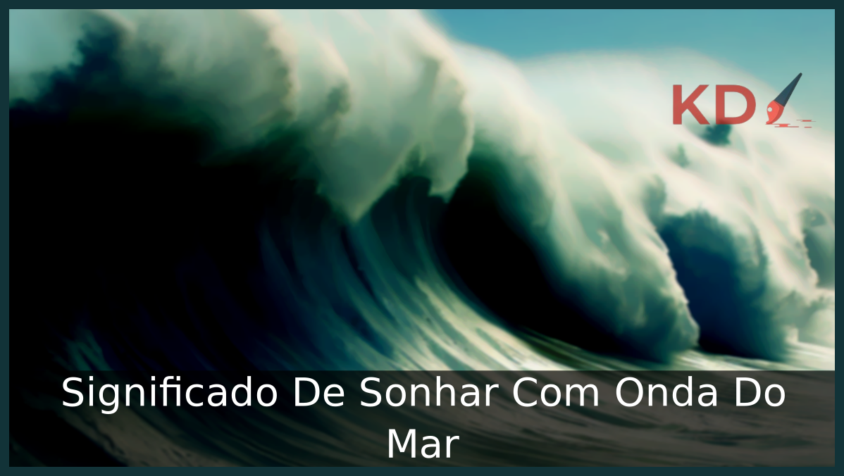Conheça o Verdadeiro Significado De Sonhar Com Onda Do Mar 1 Sonhar Com Onda Do Mar