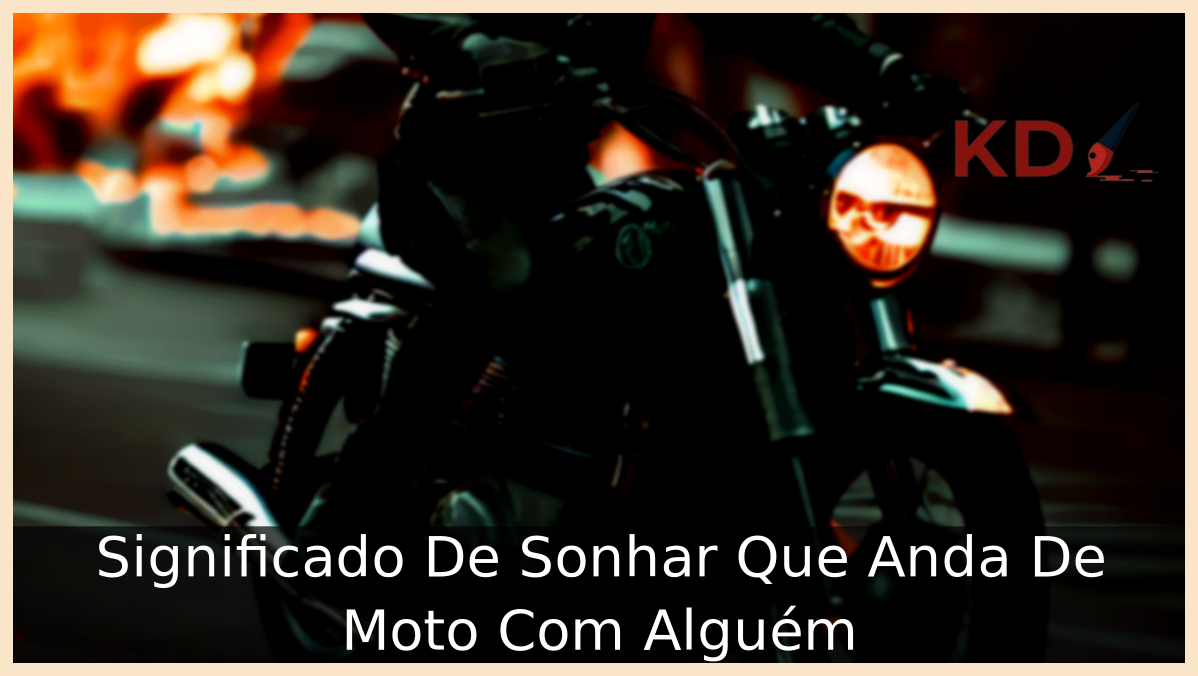 Significado De Sonhar Que Anda De Moto Com Alguém 2 Sonhar Que Anda De Moto Com Alguém