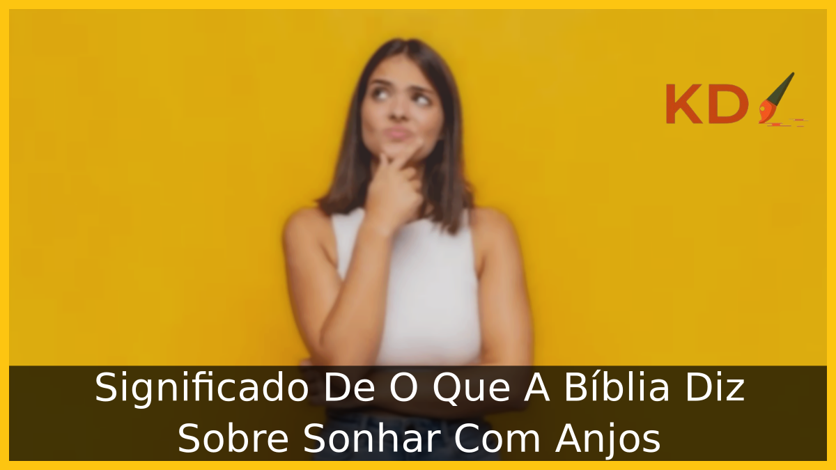 Significado De O Que A Bíblia Diz Sobre Sonhar Com Anjos 11 Sonhar Com Bicho De Pé