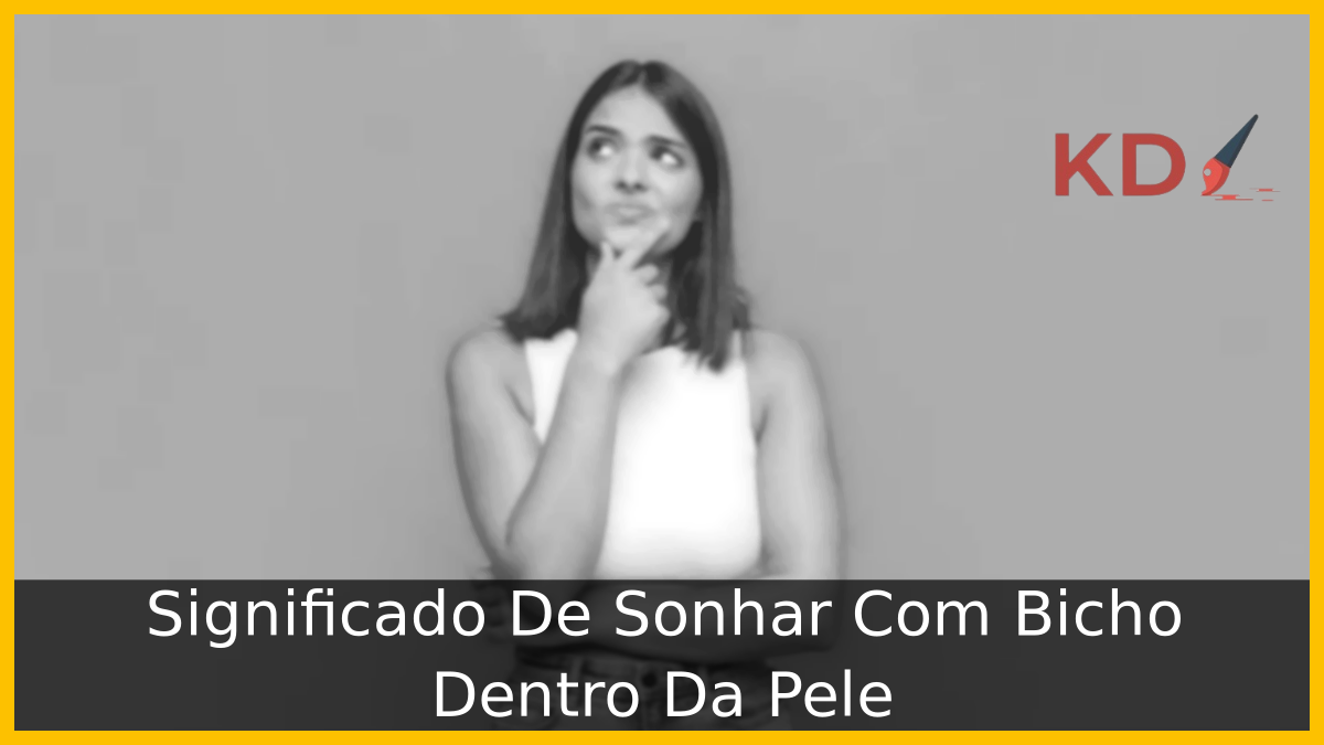 Significado De Sonhar Com Bicho Dentro Da Pele 1 Sonhar Com Bicho Dentro Da Pele
