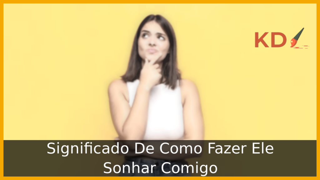 Como Fazer Ele Sonhar Comigo