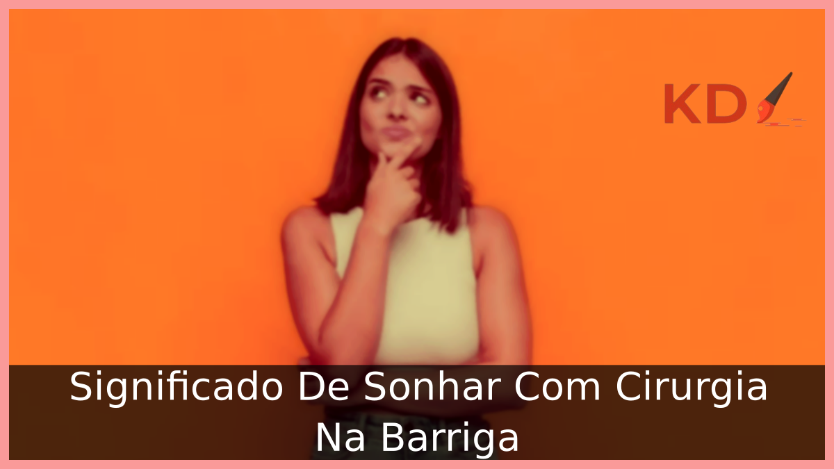Sonhar Com Cirurgia Na Barriga