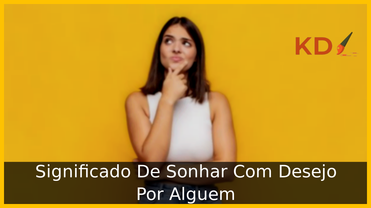 Sonhar Com Desejo Por Alguem
