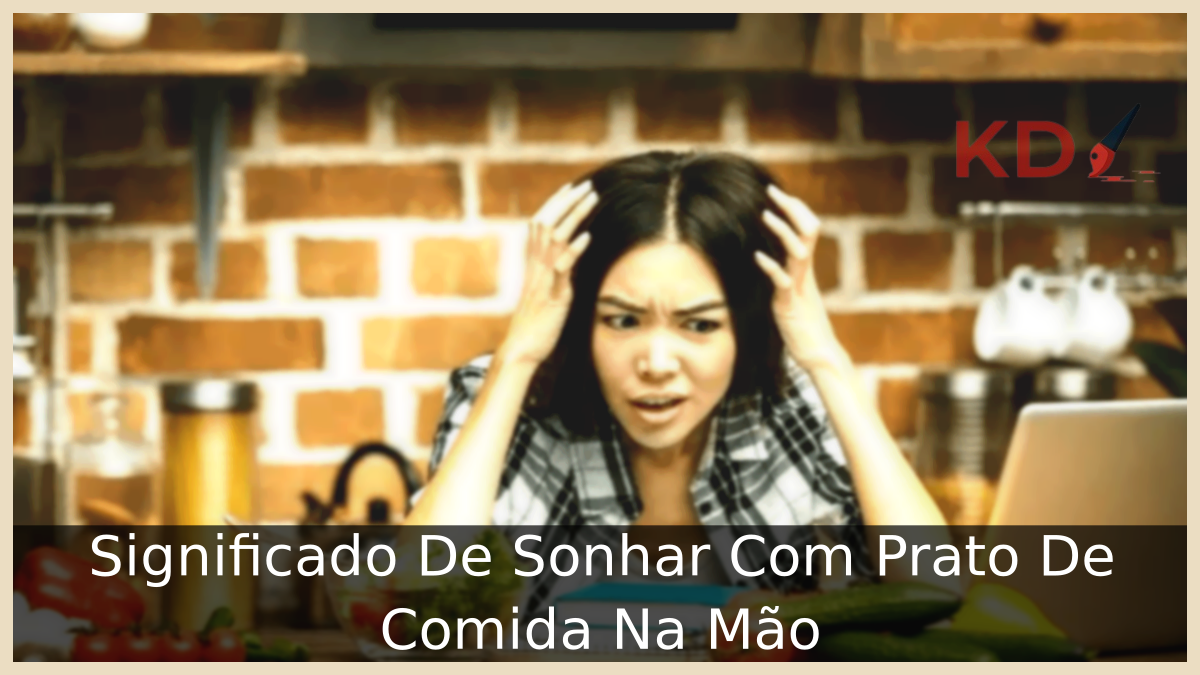 Significado De Sonhar Com Prato De Comida Na Mão 19 Sonhar Com Prato De Comida Na Mão