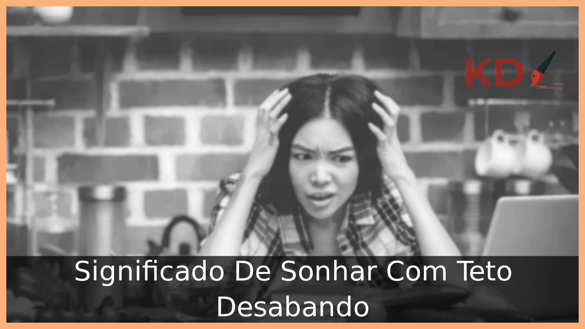 Significado De Sonhar Com Teto Desabando 7 Sonhar Com Teto Desabando