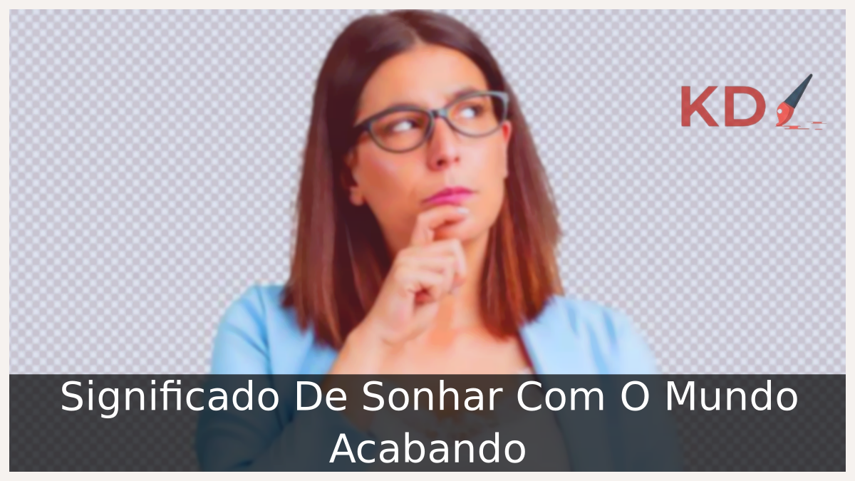 Sonhar Com O Mundo Acabando