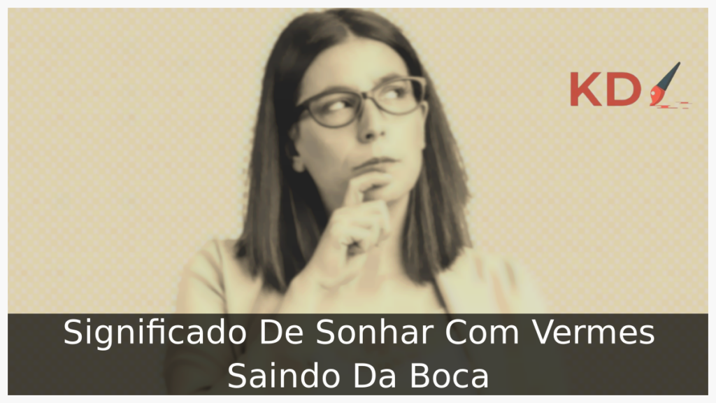 Significado De Sonhar Com Vermes Saindo Da Boca 1 Sonhar Com Vermes Saindo Da Boca