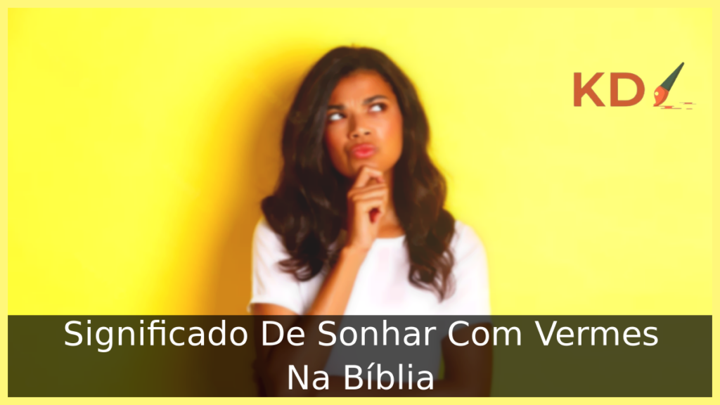 Sonhar Com Vermes Na Bíblia