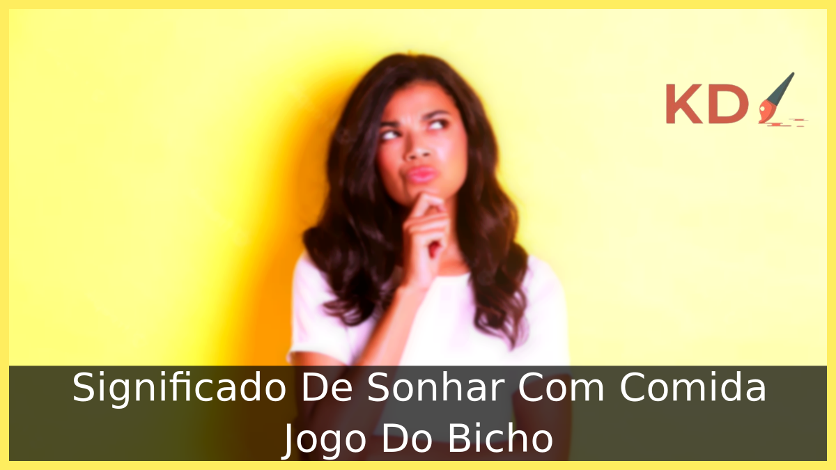 Significado De Sonhar Com Comida Jogo Do Bicho 17 Sonhar Com Comida Jogo Do Bicho
