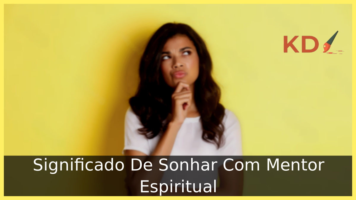 Significado De Sonhar Com Mentor Espiritual 19 Sonhar Com Mentor Espiritual
