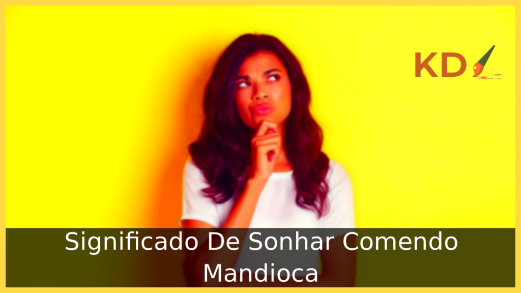 Sonhar Comendo Mandioca
