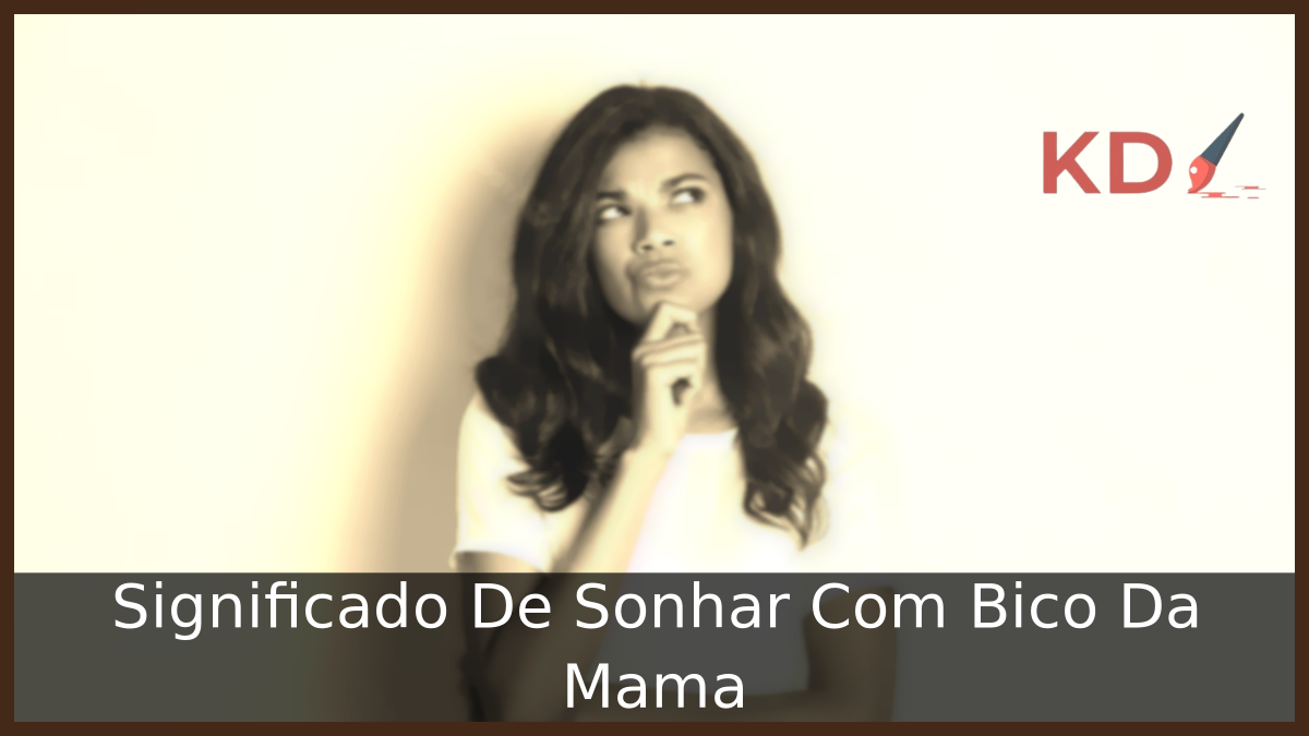 Sonhar Com Bico Da Mama