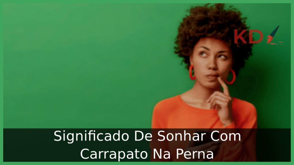  Sonhar Com Carrapato Na Perna