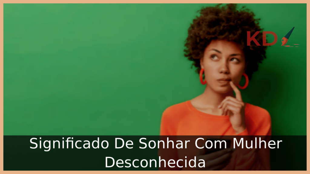 Sonhar Com Mulher Desconhecida