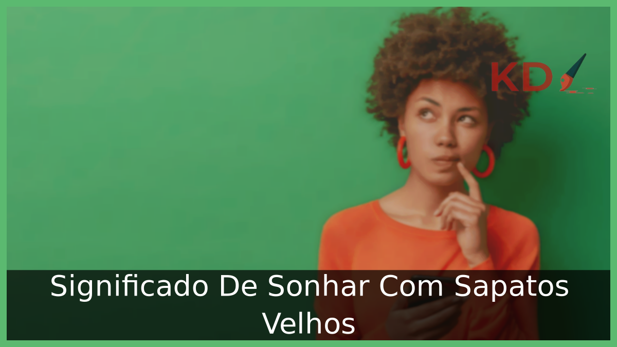 Significado De Sonhar Com Sapatos Velhos 17 Sonhar Com Sapatos Velhos