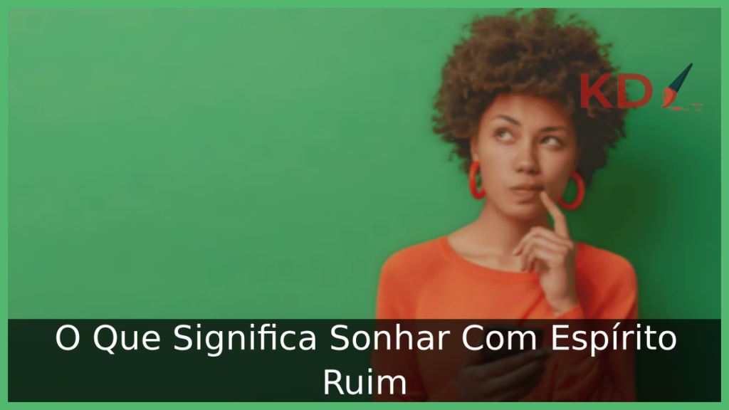 O Que Significa Sonhar Com Espírito Ruim 1 Sonhar Com Espírito Ruim