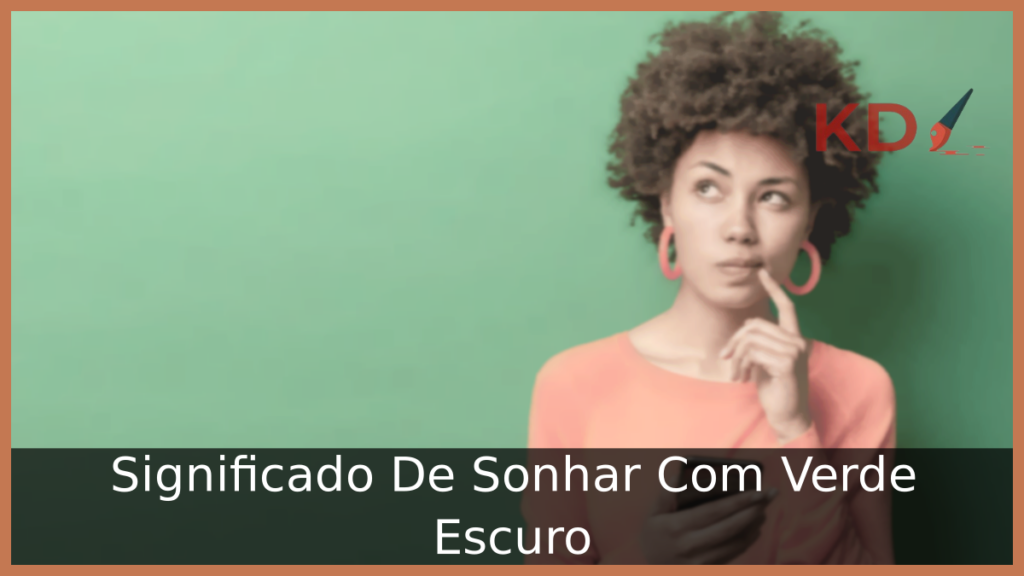 Significado De Sonhar Com Verde Escuro 1 Sonhar Com Verde Escuro
